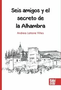 SEIS AMIGOS Y EL SECRETO DE LA ALHAMBRA