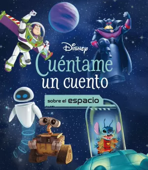 DISNEY. CUÉNTAME UN CUENTO SOBRE EL ESPACIO DISNEY. CUÉNTAME UN CUENTO SOBRE EL ESPACIO