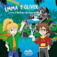 EMMA Y OLIVER CONTRA EL HECHIZO DE AQUOMIUN EMMA Y OLIVER CONTRA EL HECHIZO DE AQUOMIUN