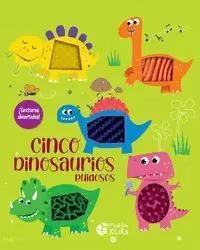 CINCO DINOSAURIOS RUIDOSOS. TEXTURAS DIVERTIDAS