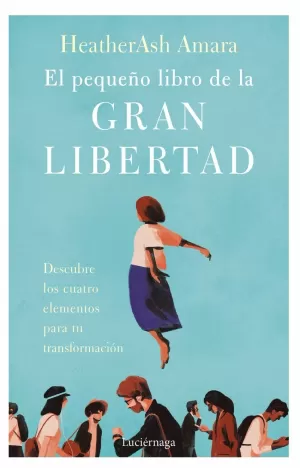 EL PEQUEÑO LIBRO DE LA GRAN LIBERTAD EL PEQUEÑO LIBRO DE LA GRAN LIBERTAD