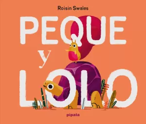 PEQUE Y LOLO PEQUE Y LOLO