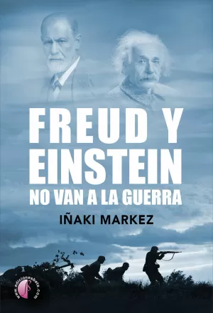 FREUD Y EINSTEIN NO VAN A LA GUERRA FREUD Y EINSTEIN NO VAN A LA GUERRA