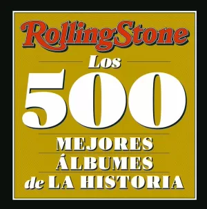 ROLLING STONE LOS 500 MEJORES ALBUMES DE LA HISTOR ROLLING STONE LOS 500 MEJORES ALBUMES DE LA HISTOR