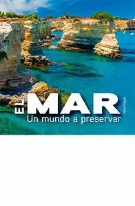 MAR, EL. UN MUNDO A PRESERVAR MAR, EL. UN MUNDO A PRESERVAR