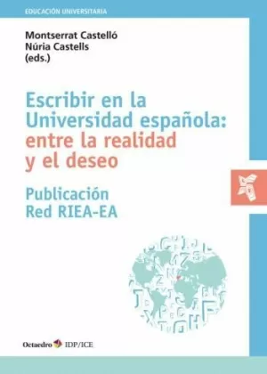 ESCRIBIR EN LA UNIVERSIDAD ESPAÑOLA: ENTRE LA REALIDAD Y EL DESEO