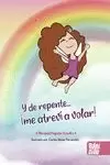 Y DE REPENTE... ME ATREVÍ A VOLAR! Y DE REPENTE... ME ATREVÍ A VOLAR!