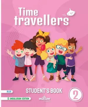 TIME TRAVELLERS 2 BLUE STUDENT'S BOOK ENGLISH 2 PRIMARIA (AND) TIME TRAVELLERS 2 BLUE STUDENT'S BOOK ENGLISH 2 PRIMARIA (AND)