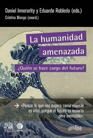 HUMANIDAD AMENAZADA: ¿QUIEN SE HACE CARGO DEL FUTURO?