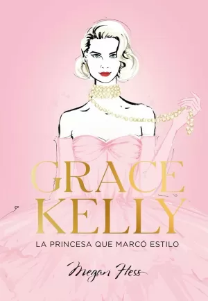GRACE KELLY. LA PRINCESA QUE MARCO ESTILO GRACE KELLY. LA PRINCESA QUE MARCO ESTILO