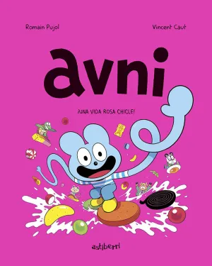 AVNI 6. ¡UNA VIDA ROSA CHICLE! AVNI 6. ¡UNA VIDA ROSA CHICLE!