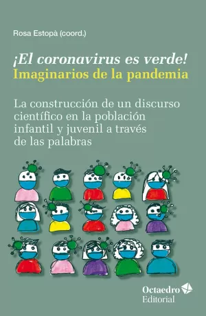 ¡EL CORONAVIRUS ES VERDE! IMAGINARIOS DE LA PANDEMIA