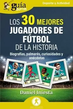 GUÍABURROS: LOS 30 MEJORES JUGADORES DE FÚTBOL DE LA HISTORIA