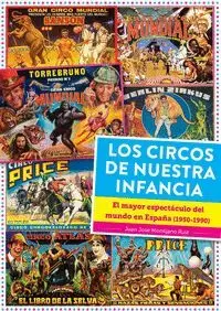 LOS CIRCOS DE NUESTRA INFANCIA EL MAYOR ESPECTACULO DEL MUN