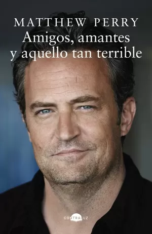 AMIGOS, AMANTES Y AQUELLO TAN TERRIBLE AMIGOS, AMANTES Y AQUELLO TAN TERRIBLE