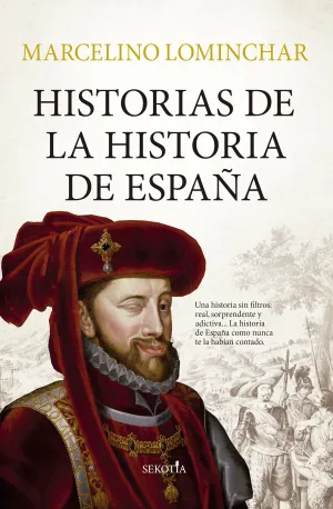HISTORIAS DE LA HISTORIA DE ESPAÑA HISTORIAS DE LA HISTORIA DE ESPAÑA