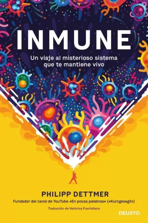 INMUNE: UN VIAJE AL MISTERIOSO SISTEMA QUE TE MANTIENE VIVO