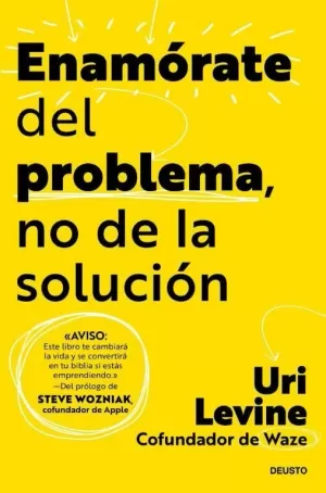 ENAMÓRATE DEL PROBLEMA, NO DE LA SOLUCIÓN