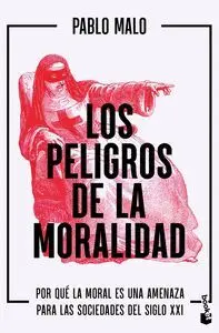 LOS PELIGROS DE LA MORALIDAD LOS PELIGROS DE LA MORALIDAD