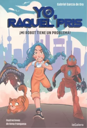 YO, RAQUEL PRIS 1. ¡MI ROBOT TIENE UN PROBLEMA!