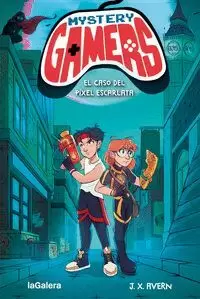 MYSTERY GAMERS 1. EL CASO DEL PÍXEL ESCARLATA MYSTERY GAMERS 1. EL CASO DEL PÍXEL ESCARLATA