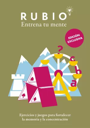 ENTRENA TU MENTE. EJERCICIOS Y JUEGOS PARA FORTALECER LA MEMORIA Y LA CONCENTRACIÓN (RUBIO)