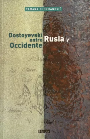 DOSTOYEVSKI ENTRE RUSIA Y OCCIDENTE DOSTOYEVSKI ENTRE RUSIA Y OCCIDENTE
