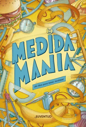 MEDIDAMANIA. UN LIBRO PARA TOMAR MEDIDAS MEDIDAMANIA. UN LIBRO PARA TOMAR MEDIDAS