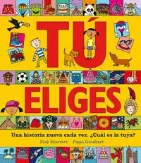 TÚ ELIGES. UNA HISTORIA NUEVA CADA VEZ. ¿CUÁL ES LA TUYA?