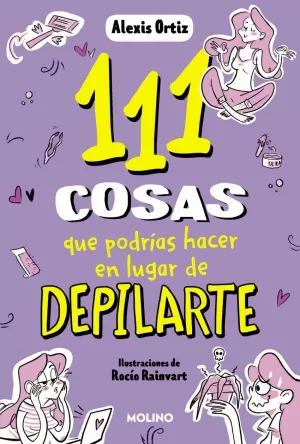 111 COSAS QUE PODRÍAS HACER EN LUGAR DE DEPILARTE 111 COSAS QUE PODRÍAS HACER EN LUGAR DE DEPILARTE