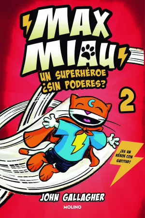 MAX MIAU 2 - UN SUPERHÉROE ¿SIN PODERES MAX MIAU 2 - UN SUPERHÉROE ¿SIN PODERES
