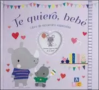 TE QUIERO BEBE