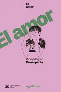 AMOR DIBUJADO POR POWERPAOLA, EL AMOR DIBUJADO POR POWERPAOLA, EL