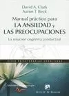 MANUAL PRACTICO PARA LA ANSIEDAD Y LAS PREOCUPACIONES. LA SOLUCIO