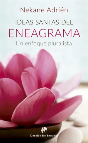 IDEAS SANTAS DEL ENEAGRAMA. UN ENFOQUE PLURALISTA IDEAS SANTAS DEL ENEAGRAMA. UN ENFOQUE PLURALISTA