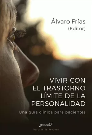 VIVIR CON EL TRASTORNO LIMITE DE PERSONALIDAD. UNA GUIA CLINICA PARA PACIENTES