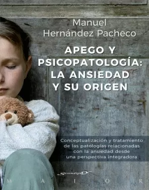 APEGO Y PSICOPATOLOGIA: LA ANSIEDAD Y SU ORIGEN. CO