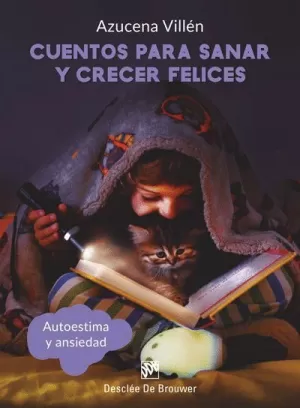 CUENTOS PARA SANAR Y CRECER FELICES. AUTOESTIMA Y ANSIEDAD