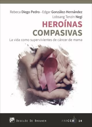 HEROÍNAS COMPASIVAS. LA VIDA COMO SUPERVIVIENTES DE CÁNCER DE MAM