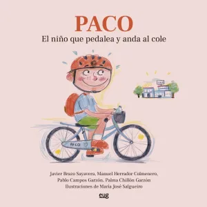 PACO EL NIÑO QUE PEDALEA Y ANDA AL COLE PACO EL NIÑO QUE PEDALEA Y ANDA AL COLE