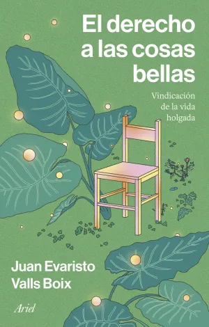 DERECHO A LAS COSAS BELLAS: VINDICACION DE LA VIDA HOLGADA