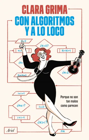 CON ALGORITMOS Y A LO LOCO:PORQUE NO SON TAN MALOS COMO