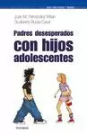 PADRES DESESPERADOS CON HIJOS ADOLESCENTES