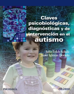 CLAVES PSICOBIOLÓGICAS DIAGNOSTICAS Y DE INTERVENCION EN EL AUTISMO