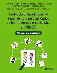 PROTOCOLO UNIFICADO PARA EL TRATAMIENTO TRANSDIAGNÓSTICO DE LOS TRASTORNOS EMOCIONALES EN NIÑOS