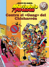 MORTADELO Y FILEMON. CONTRA EL GANG DEL CHICHARRON (MAGOS DEL HUMOR 2)