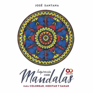 INSPIRACIÓN CON MANDALAS PARA COLOREAR, MEDITAR Y SANAR