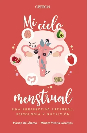 MI CICLO MENSTRUAL. UNA PERSPECTIVA INTEGRAL: PSICOLOGÍA Y NUTRIC