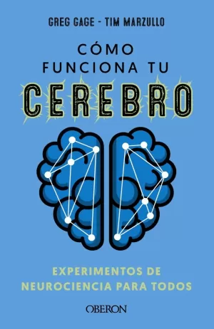 CÓMO FUNCIONA TU CEREBRO: EXPERIMENTOS DE NEUROCIENCIA PARA TODOS