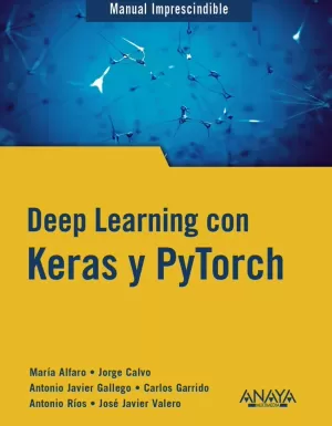 DEEP LEARNING CON KERAS Y PYTORCH DEEP LEARNING CON KERAS Y PYTORCH